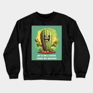 Life is Like a Cactus, Thorny but Beautiful Cactus Gardening Crewneck Sweatshirt